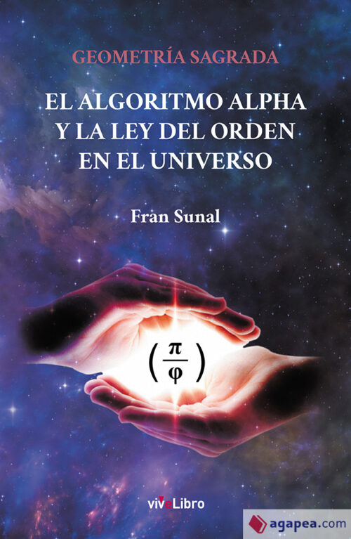 Geometria Sagrada el Algoritmo Alpha y la ley del orden e nel Universo