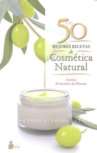 Las 50 Mejores recetas de cosmetica Natural - Thibault Natalie
