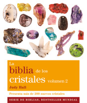 La Biblia de los Cristales Vol2: Guía completa con más de 200 cristales para la sanación, el equilibrio de chakras y la protección energética