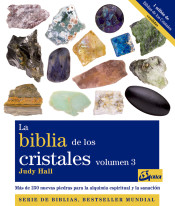 La Biblia de los Cristales Vol 3 - Guía de cristaloterapia con más de 250 nuevos cristales