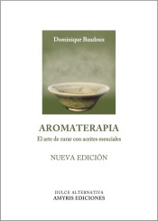 Aromaterapia - El arte de curar con los aceites esenciales