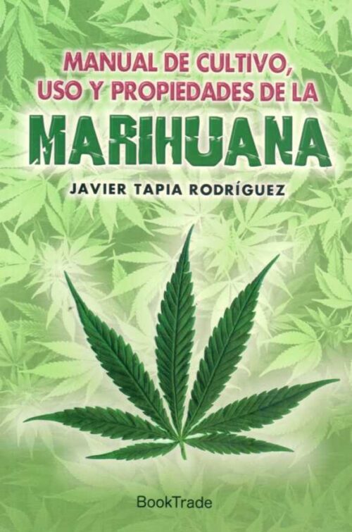 Manual de Cultivo, Uso y Propiedades de la Marihuana