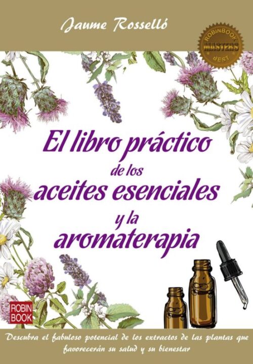 El libro practico de los aceites esenciales y la aromaterapia