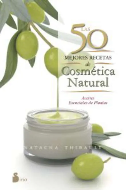LAS 50 MEJORES RECETAS DE COSMETICA NATURAL - THIBAULT NATALIE